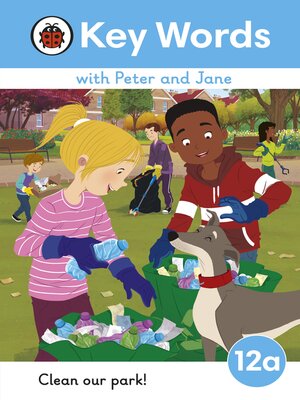 cover image of Key Words with Peter and Jane Level 12a – Clean Our Park!